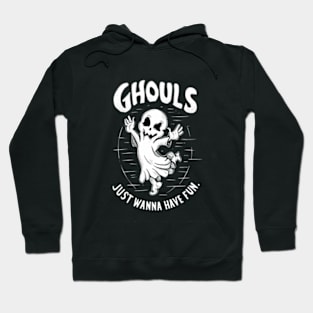 ghouls just wanna have fun Hoodie